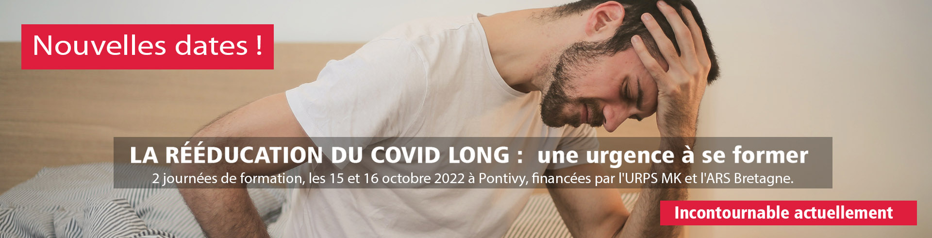 LA RÉÉDUCATION DU COVID LONG : une urgence à se former – La formation aura lieu les 15 et 16 octobre 2022 à Pontivy (entièrement prise en charge).